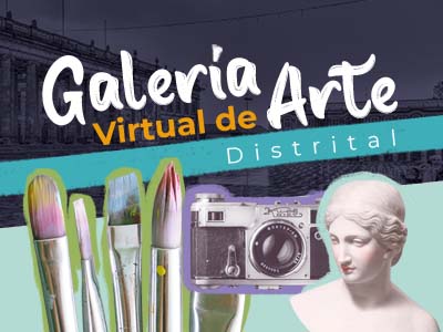 Inscribe tu obra en la Galería Virtual de Arte Distrital